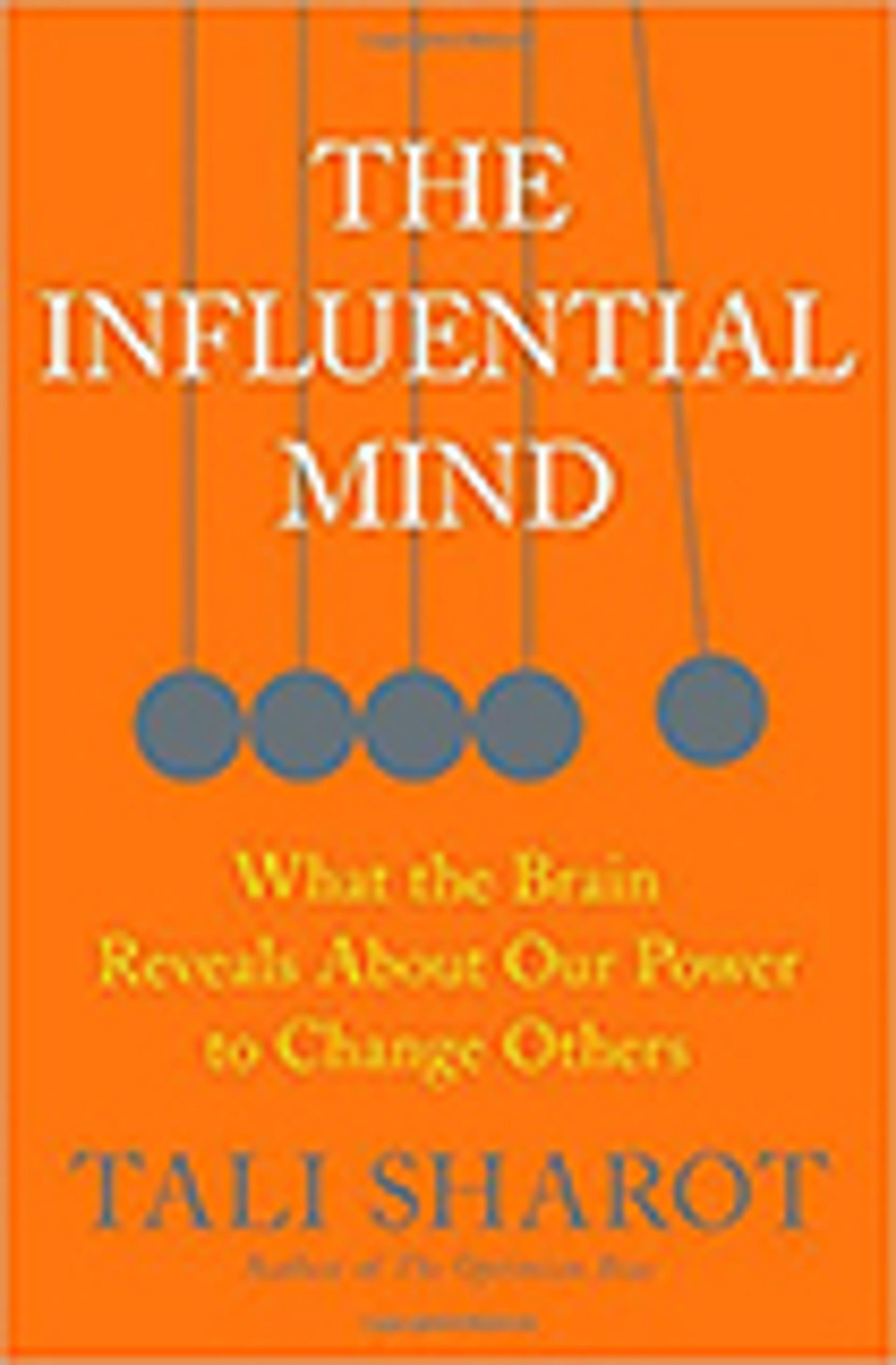 The Influential Mind: What the Brain Reveals About Our Power to Change Others
