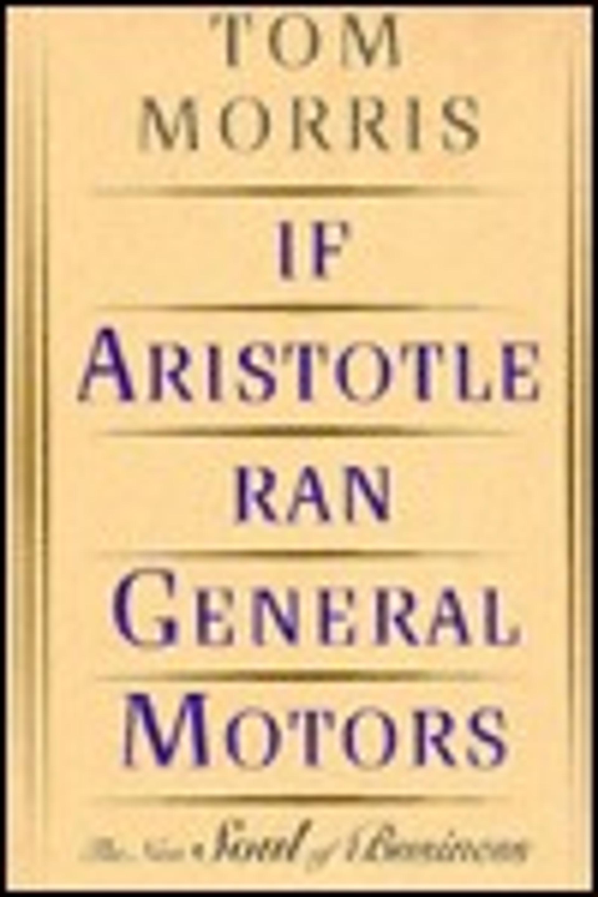 If Aristotle Ran General Motors