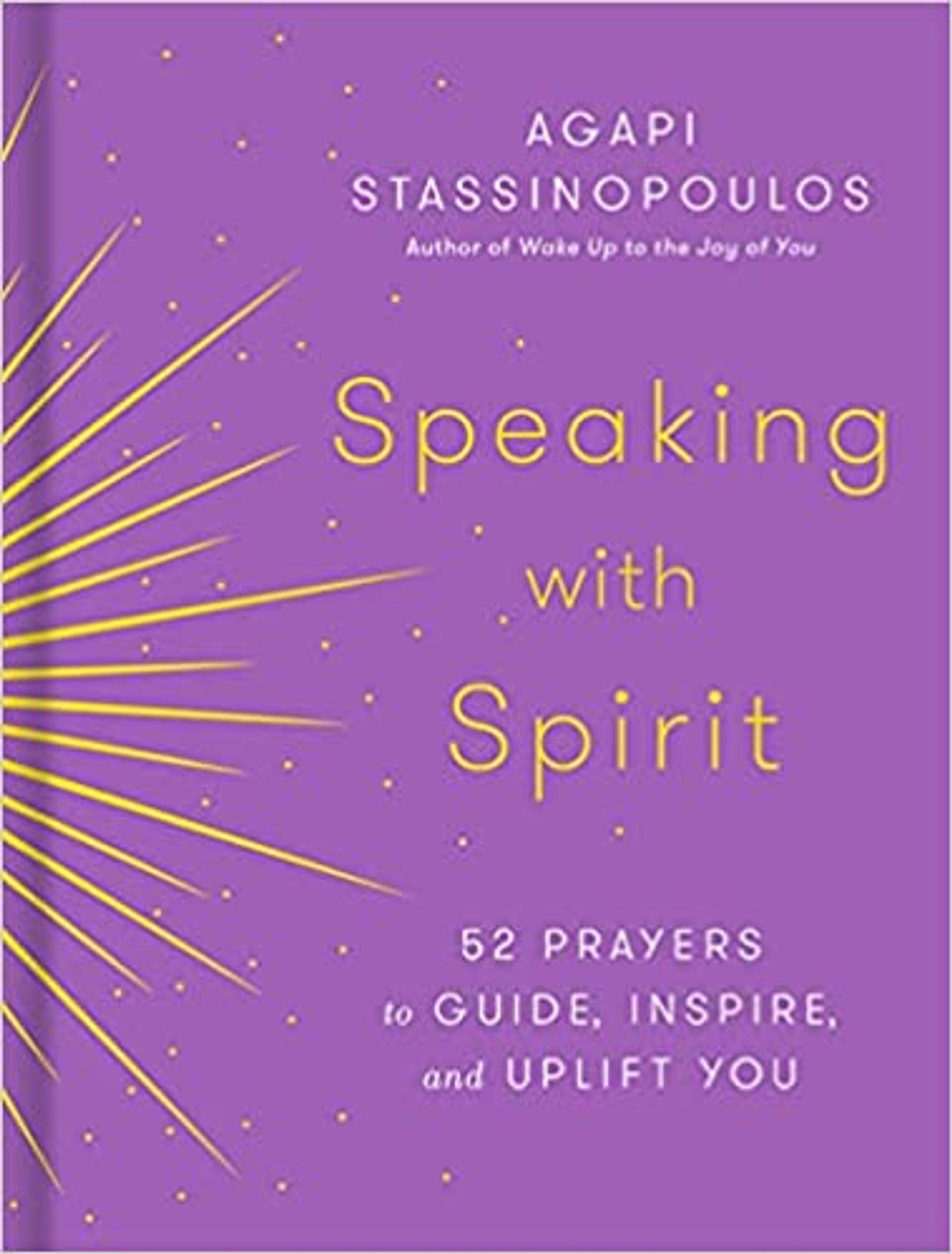 Speaking with Spirit: 52 Prayers to Guide, Inspire, and Uplift You