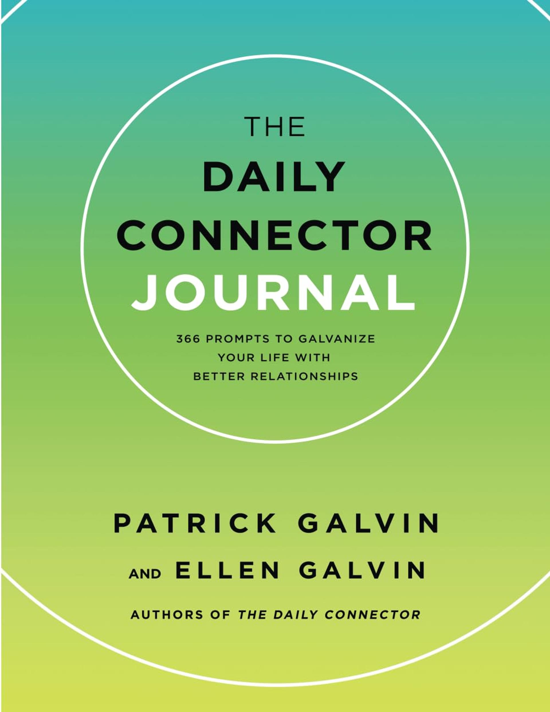 The Daily Connector Journal: 366 Prompts to Galvanize Your Life with Better Relationships
