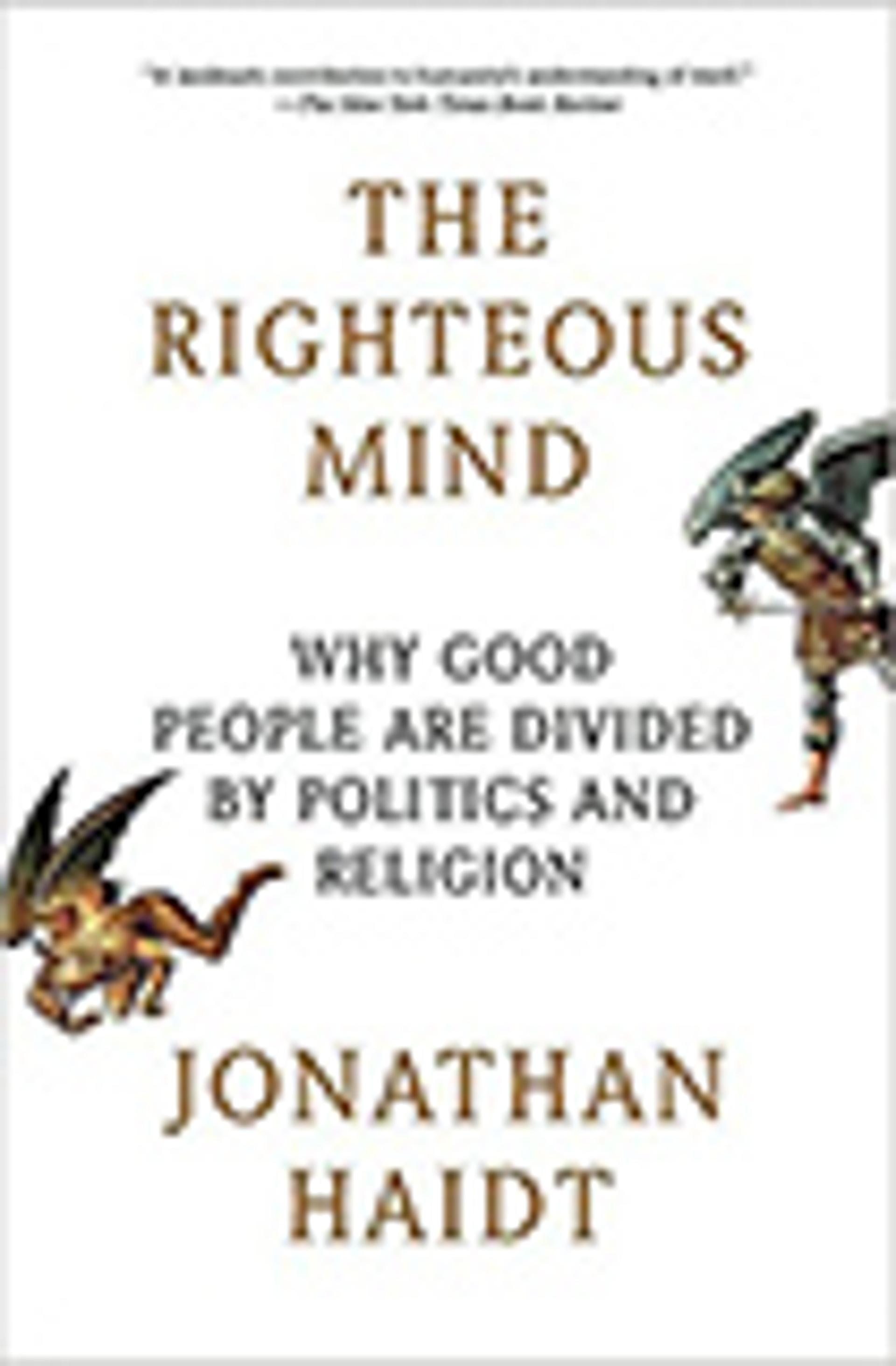 The Righteous Mind: Why Good People Are Divided by Politics and Religion