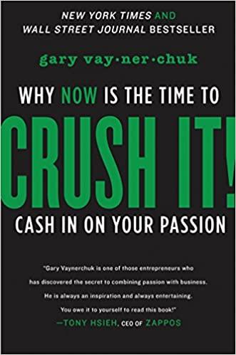 Crush It!: Why NOW Is the Time to Cash In on Your Passion