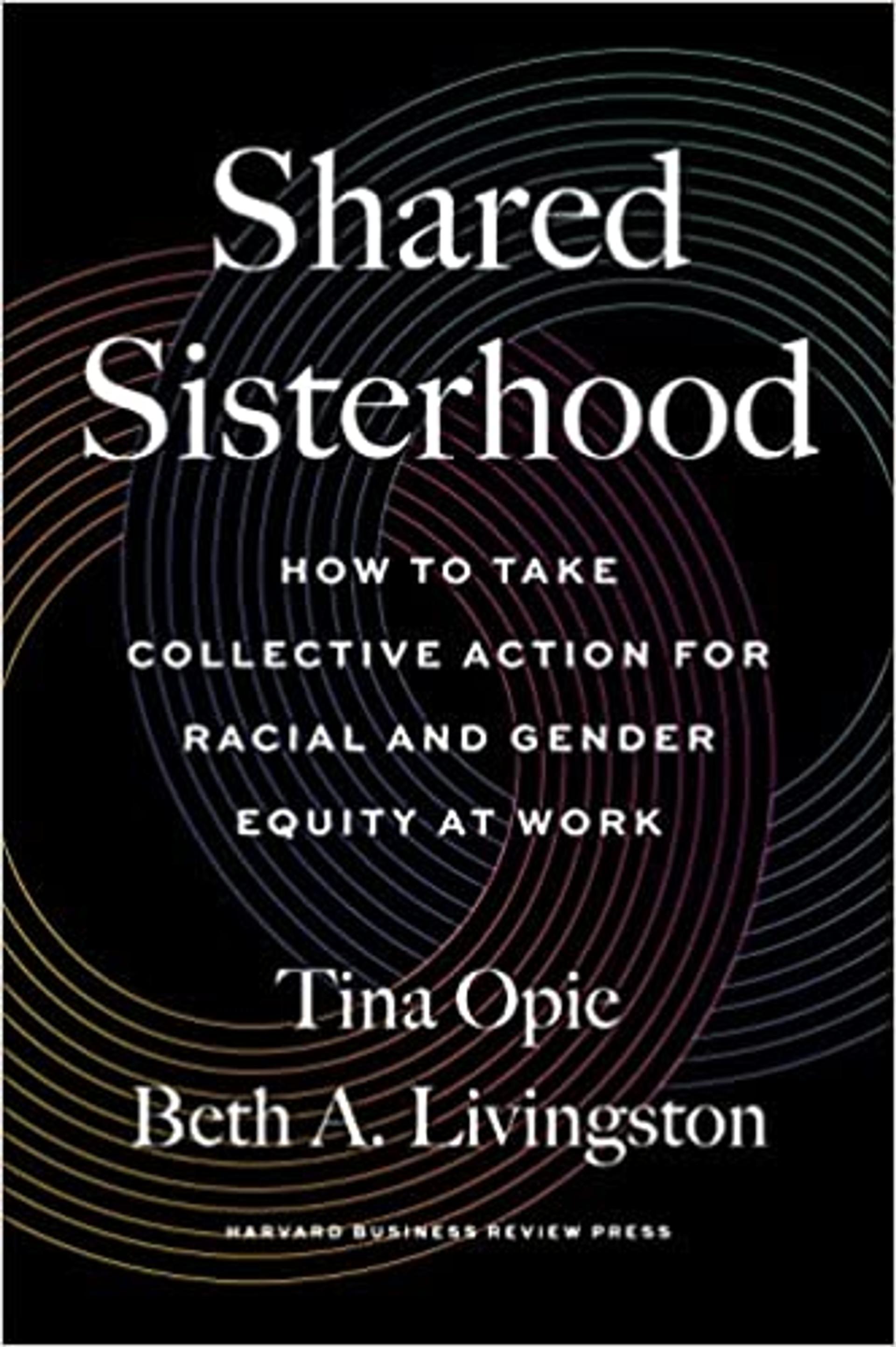 Shared Sisterhood: How to Take Collective Action for Racial and Gender Equity at Work