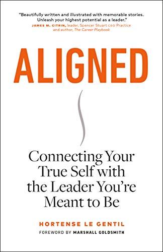 Aligned: Connecting Your True Self with the Leader You're Meant to Be