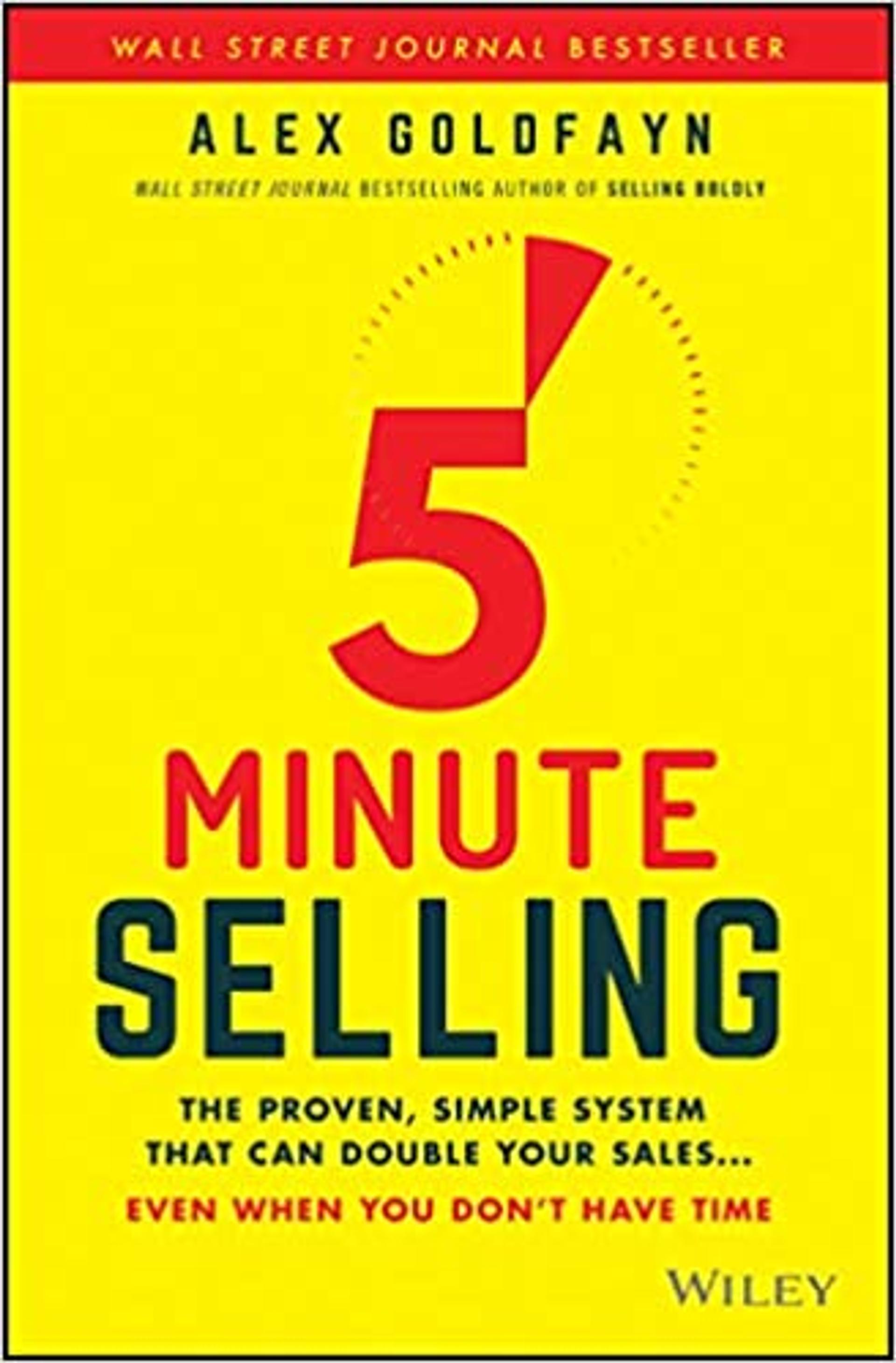 5-Minute Selling: The Proven, Simple System That Can Double Your Sales ... Even When You Don't Have Time