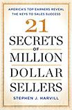 21 Secrets of Million-Dollar Sellers: America's Top Earners Reveal the Keys to Sales Success