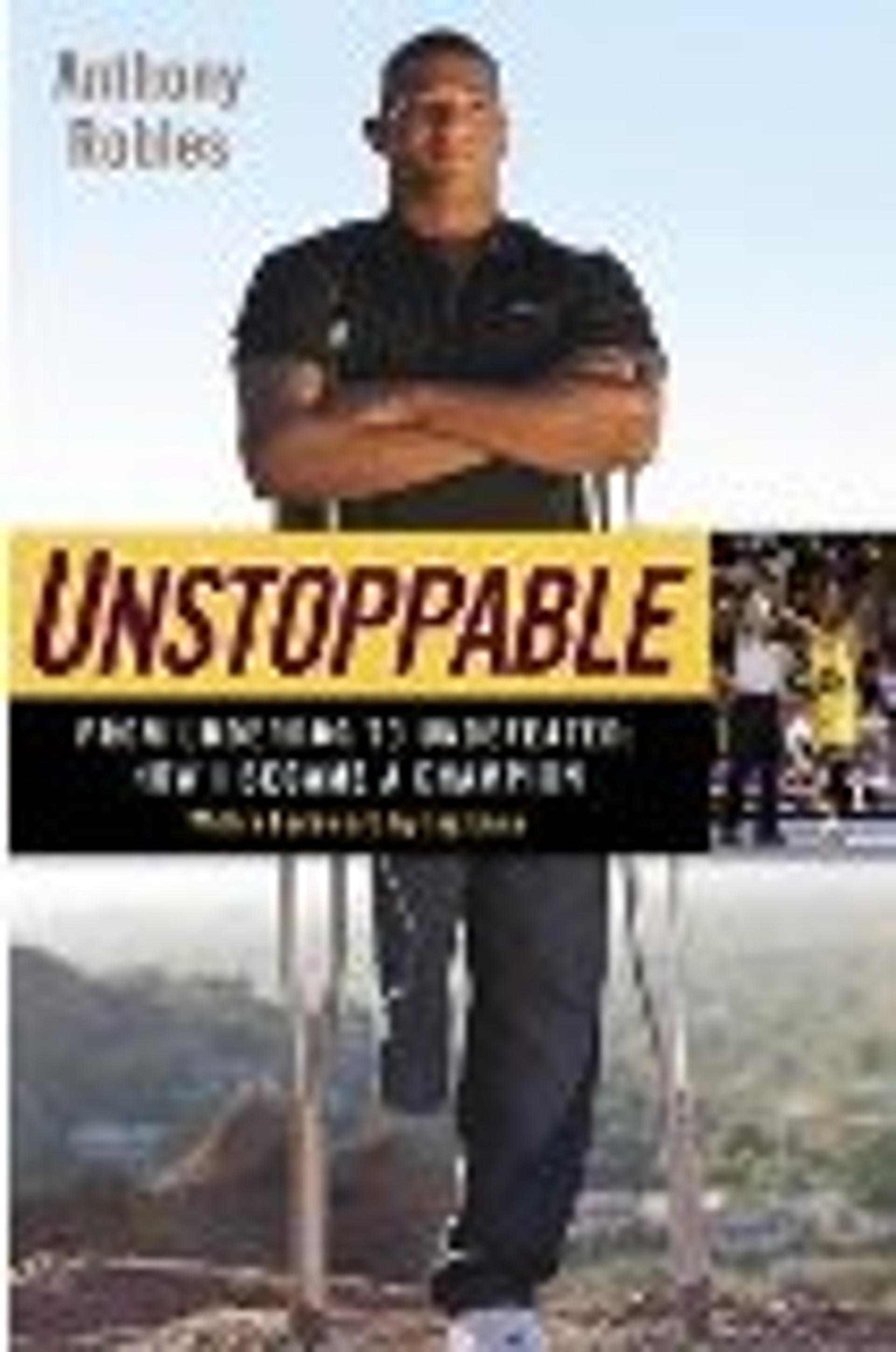Unstoppable: From Underdog to Undefeated: How I Became a Champion