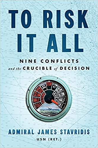 To Risk It All: Nine Conflicts and the Crucible of Decision