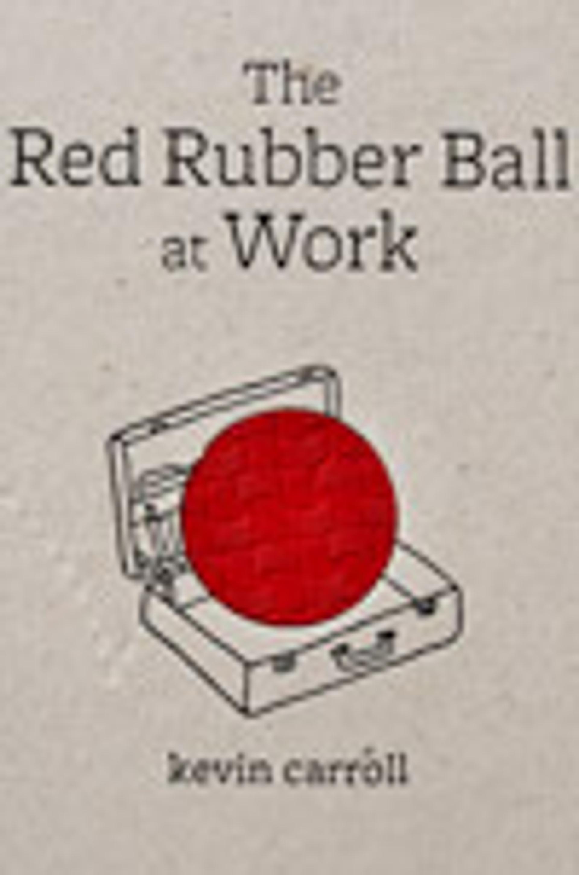 The Red Rubber Ball at Work