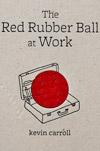The Red Rubber Ball at Work