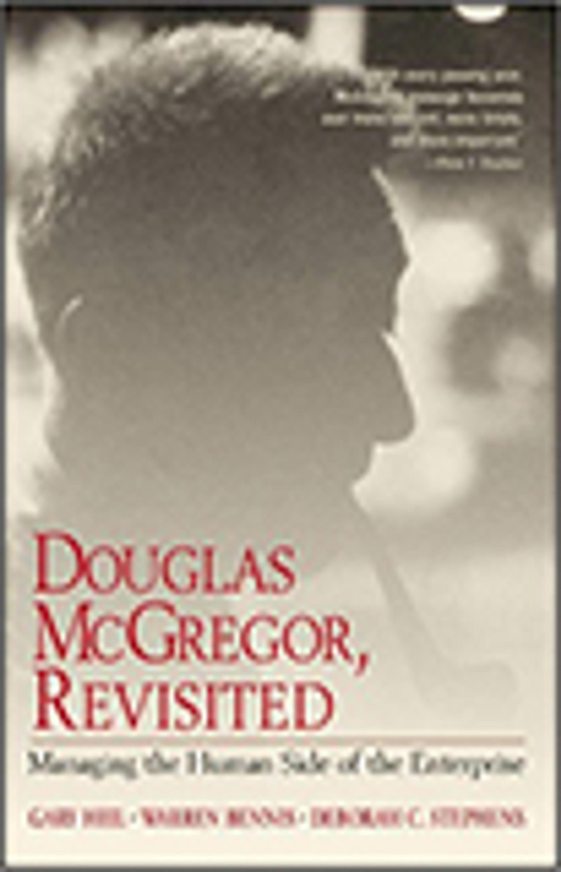 Douglas McGregor, Revisited: Managing the Human Side of the Enterprise