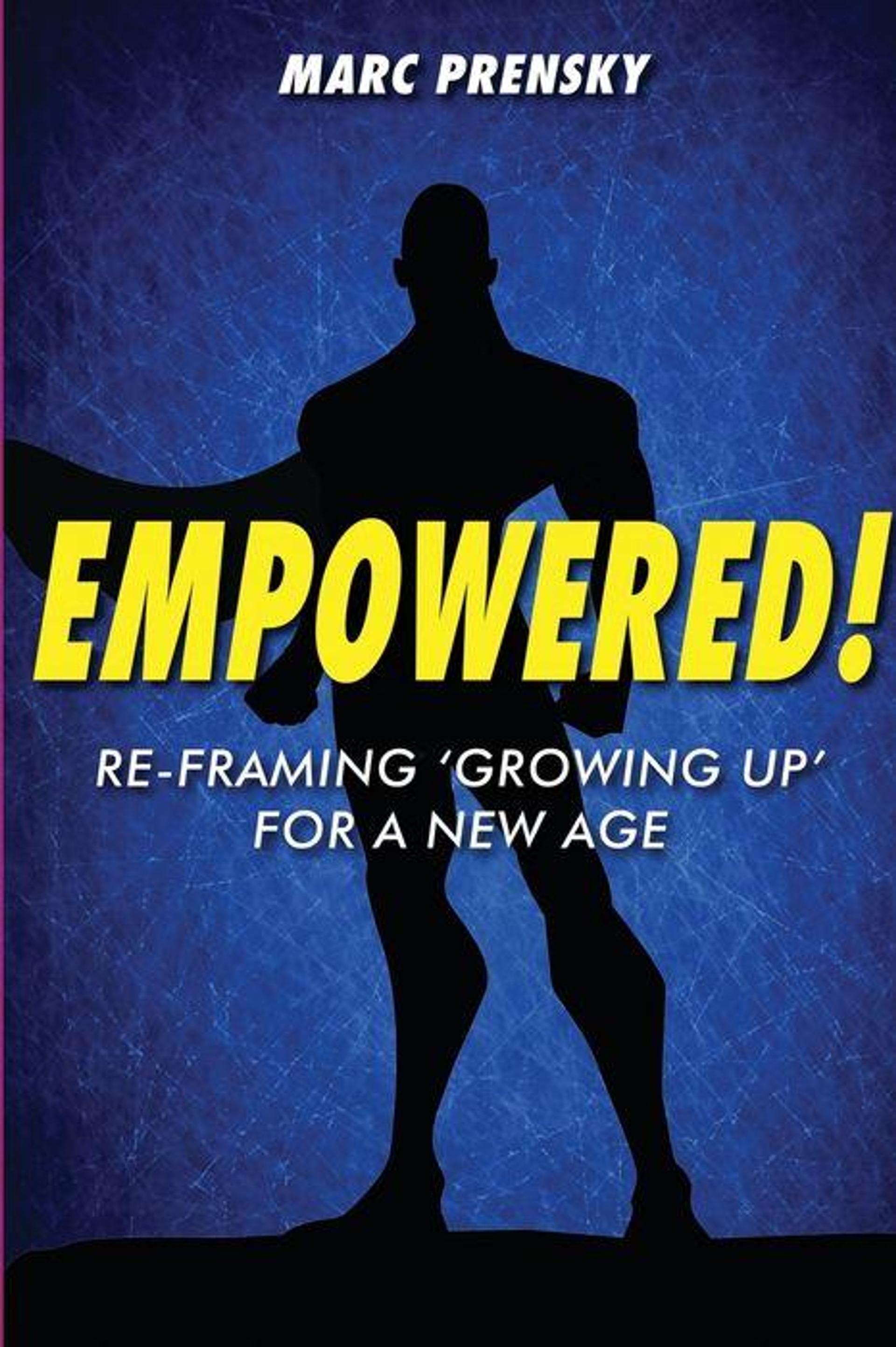 EMPOWERED!: Re-framing 'Growing Up' for a New Age