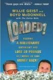 Loaded!: Become a Millionaire Overnight and Lose 20 Pounds in 2 Weeks, or Your Money Back
