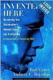 Invented Here: Maximizing Your Organization's Internal Growth and Profitability