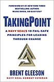 TakingPoint: A Navy SEAL's 10 Fail Safe Principles for Leading Through Change