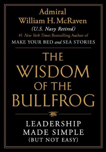 The Wisdom of the Bullfrog: Leadership Made Simple (But Not Easy)