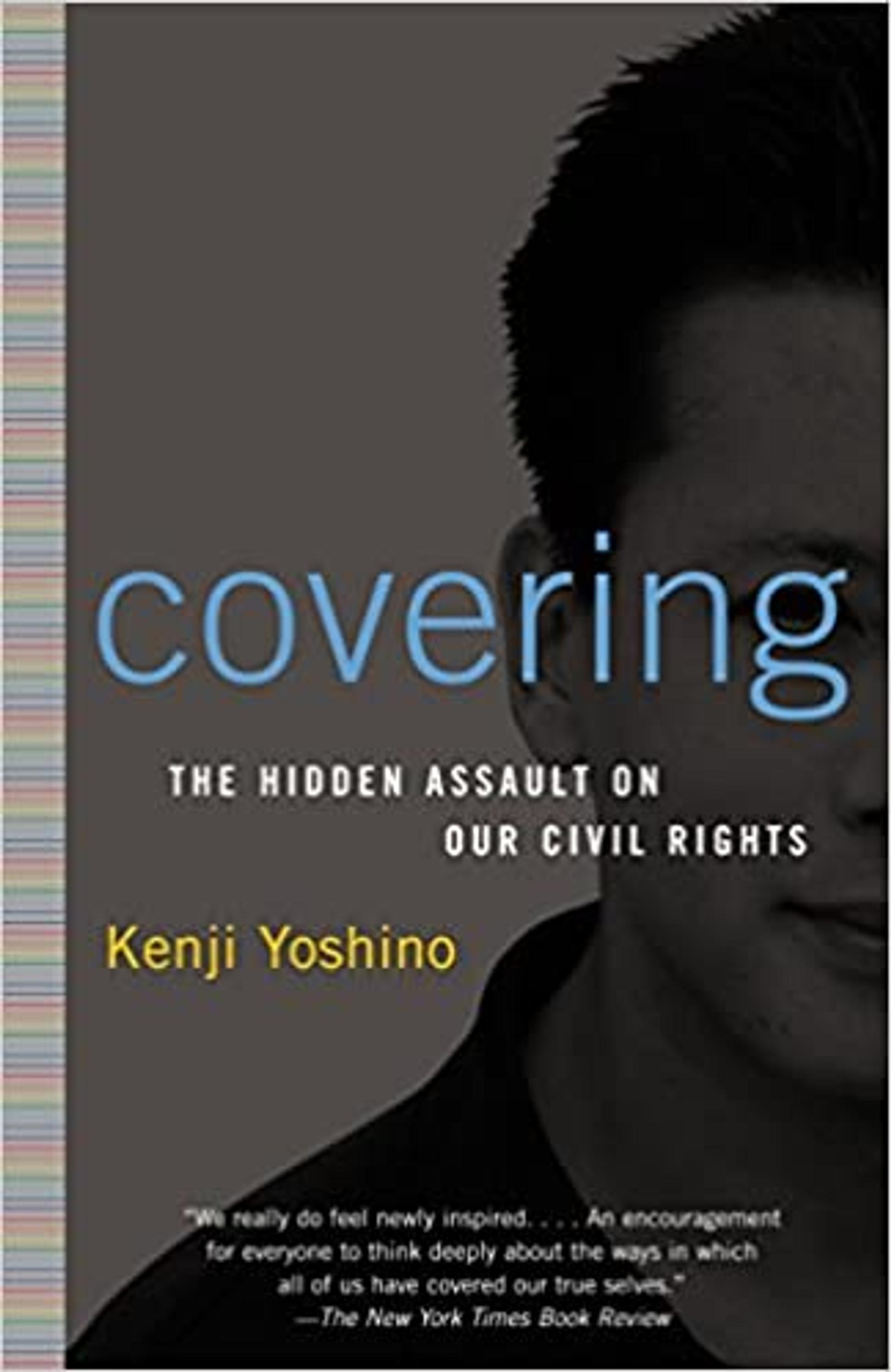 Covering: The Hidden Assault on Our Civil Rights
