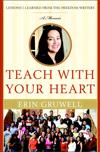 Teach with Your Heart: Lessons I Learned from the Freedom Writers