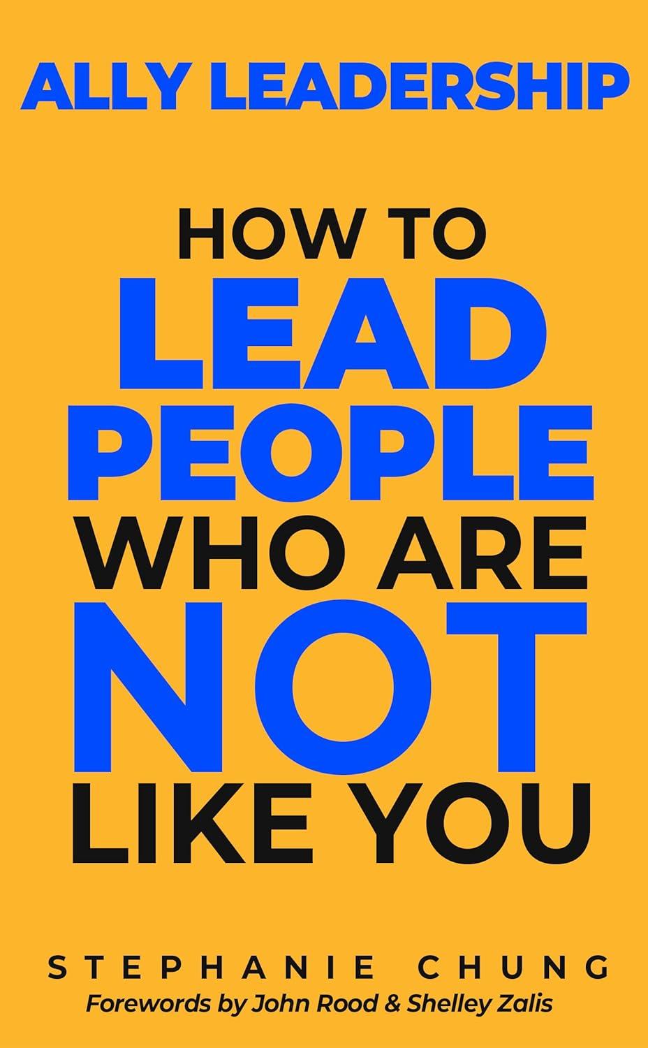 Ally Leadership: How to Lead People Who Are Not Like You