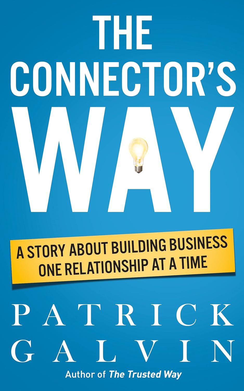 The Connector's Way: A Story About Building Business One Relationship at a Time (The Way Series)