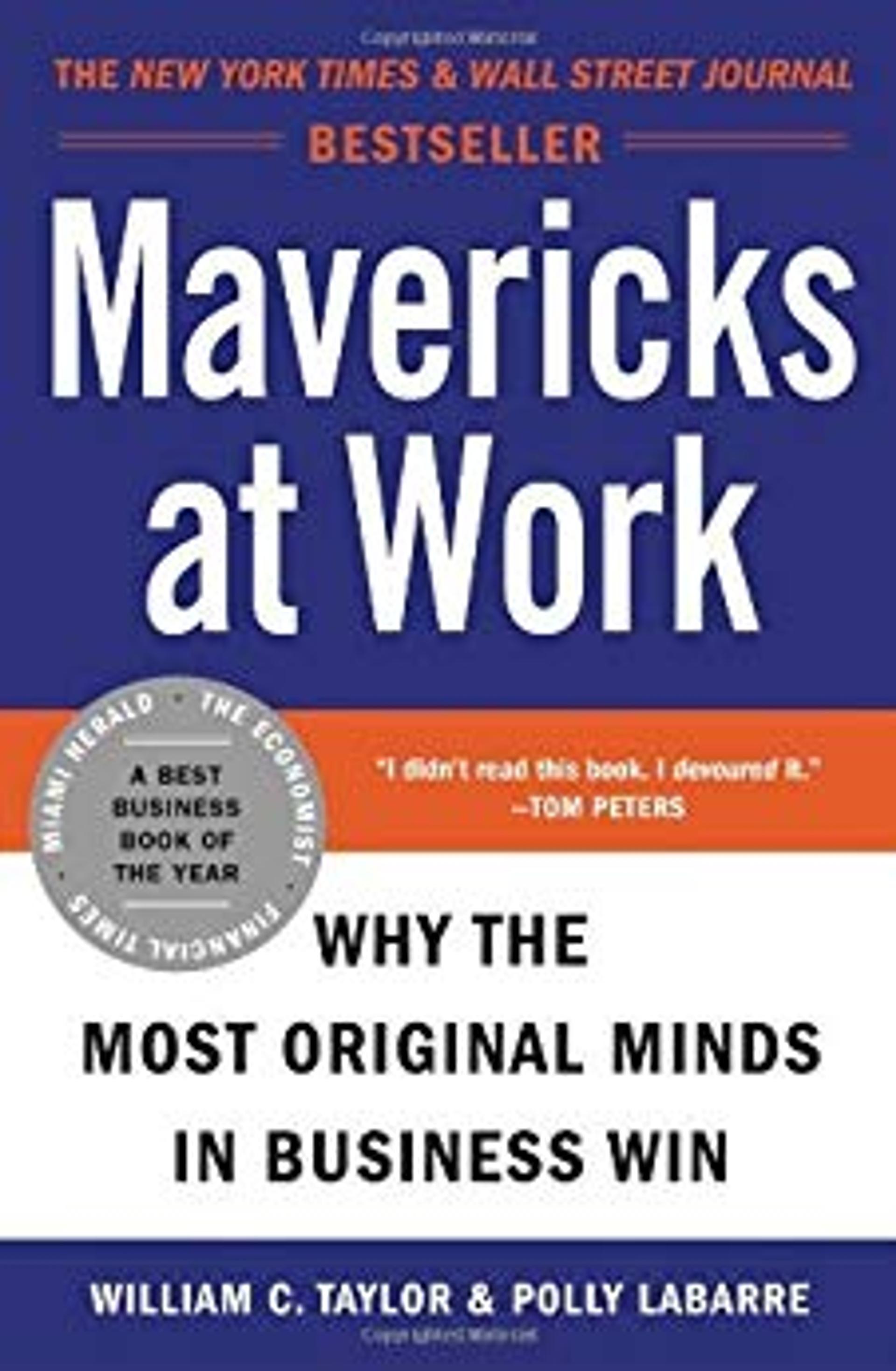 Mavericks at Work: Why The Most Original Minds In Business Win
