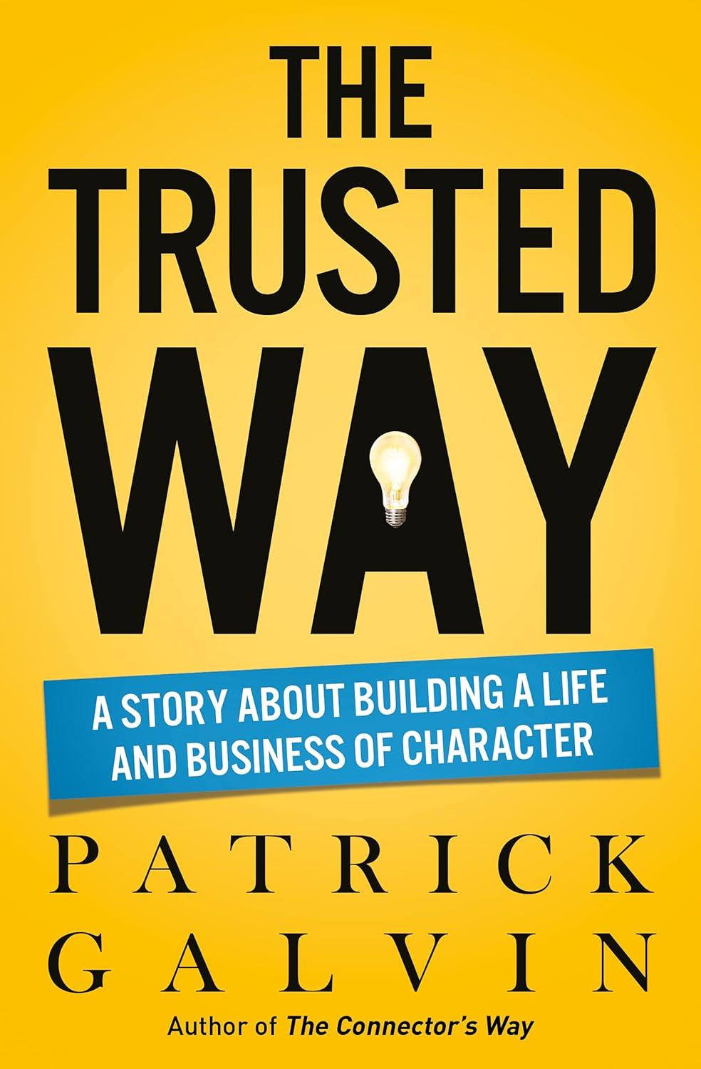 The Trusted Way: A Story About Building a Life and Business of Character (The Way Series)
