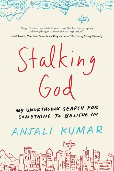 Stalking God: My Unorthodox Search for Something to Believe In