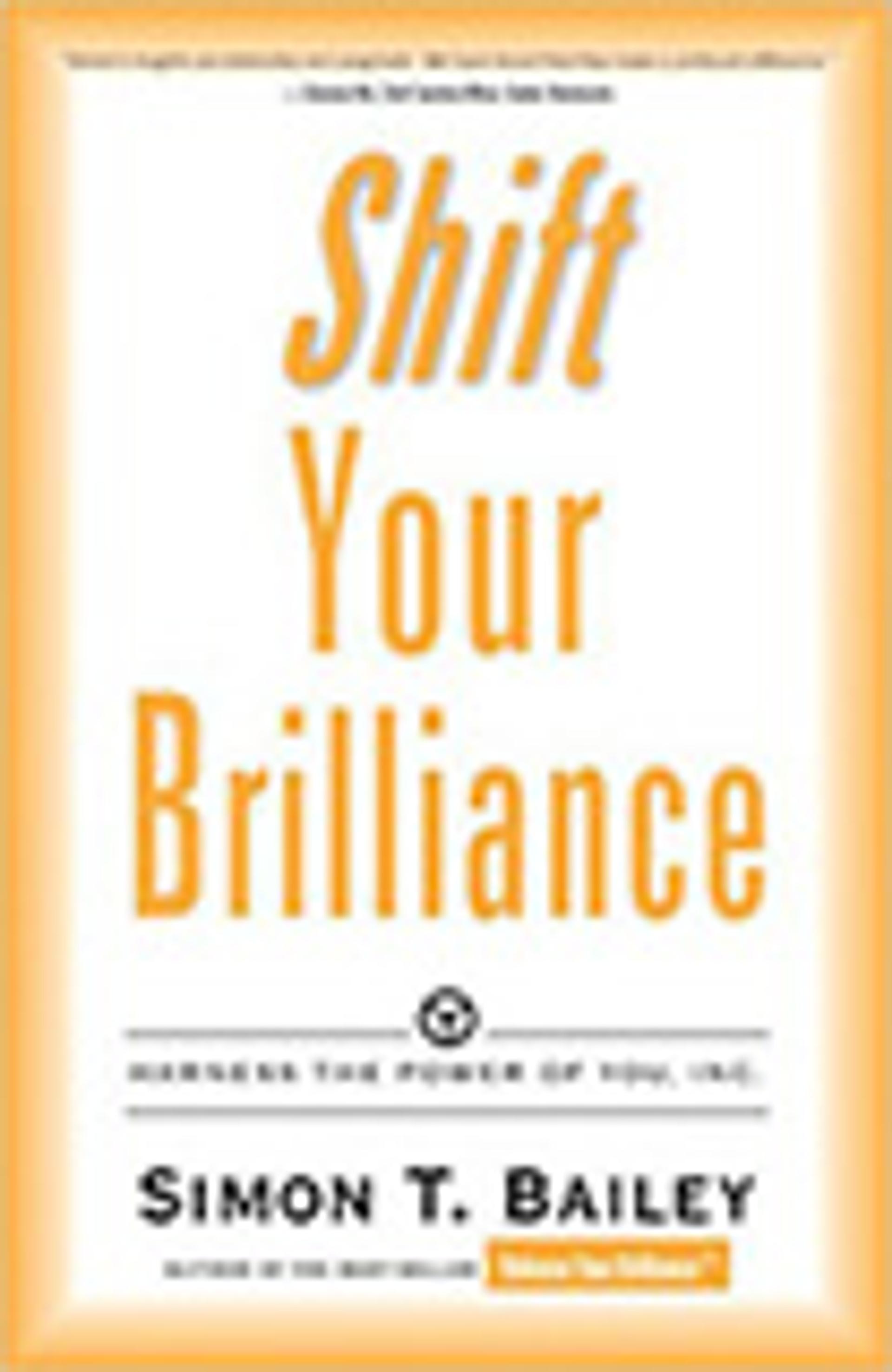 Shift Your Brilliance: Harness the Power of You, Inc. (Brilliant Living Series)