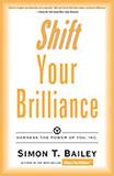 Shift Your Brilliance: Harness the Power of You, Inc. (Brilliant Living Series)