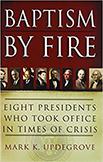Baptism by Fire: Eight Presidents Who Took Office in Times of Crisis