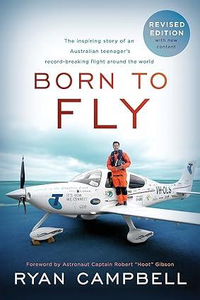 Born to Fly: The Inspiring Story of an Australian Teenagers Record-Breaking Flight Around the World