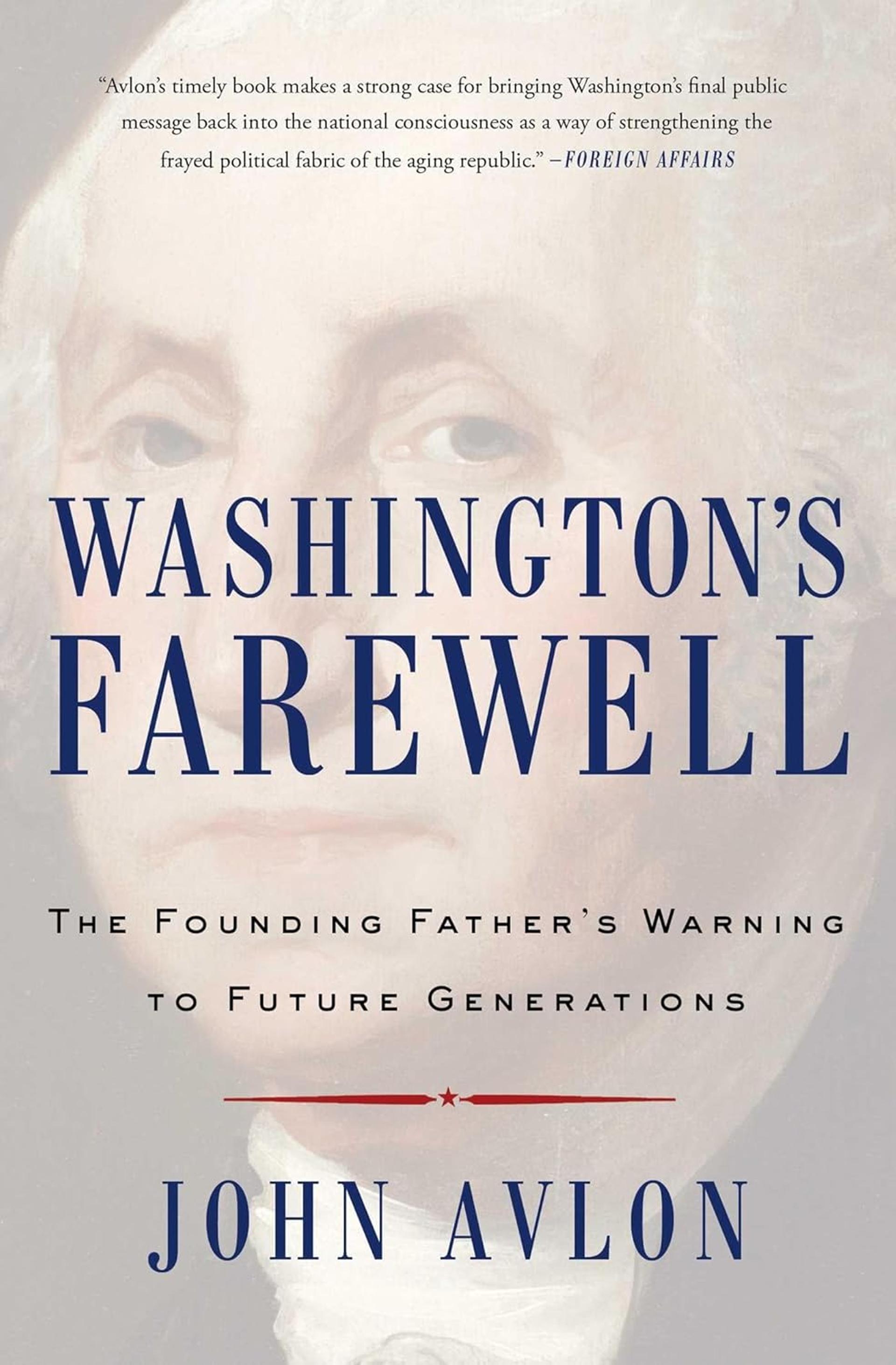 Washington's Farewell: The Founding Father's Warning to Future Generations (Must-Read American History)