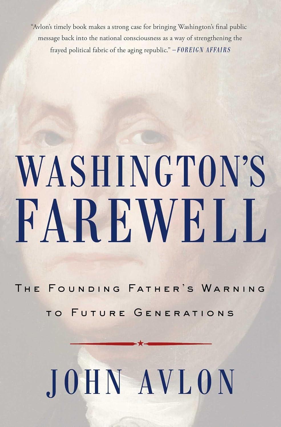Washington's Farewell: The Founding Father's Warning to Future Generations (Must-Read American History)