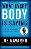 What Every BODY is Saying: An Ex-FBI Agent's Guide to Speed-Reading People