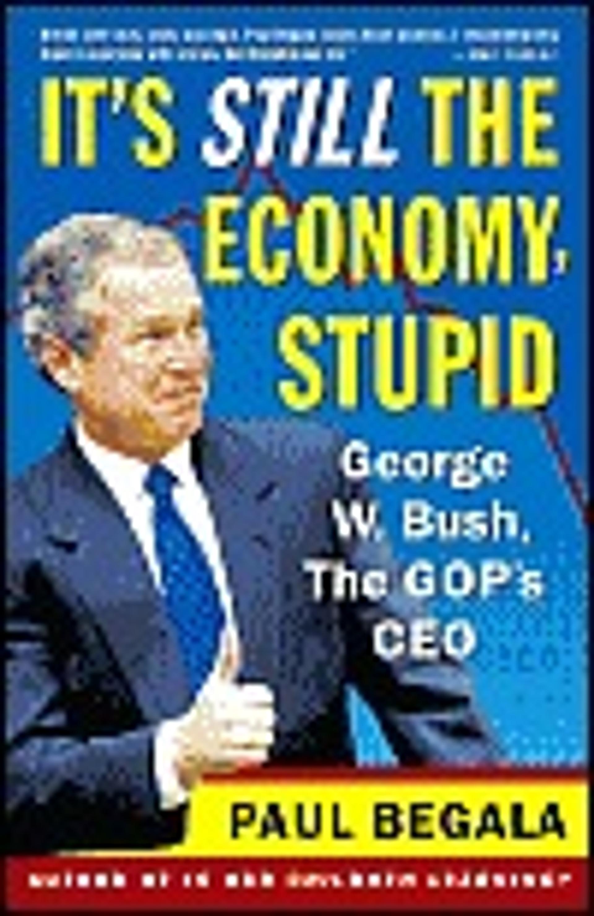 It's Still the Economy, Stupid: George W. Bush, The GOP's CEO