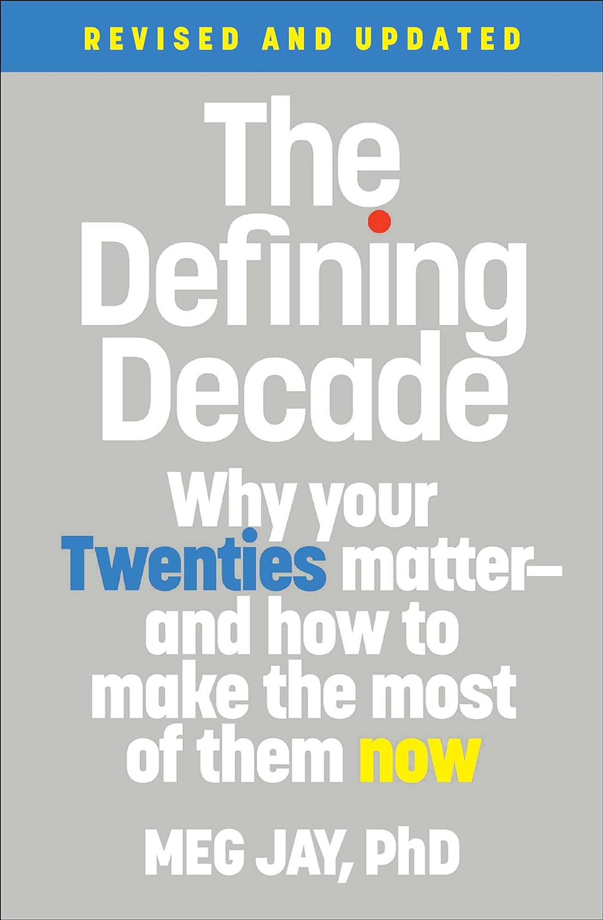 The Defining Decade: Why Your Twenties Matter — And How to Make the Most of Them Now