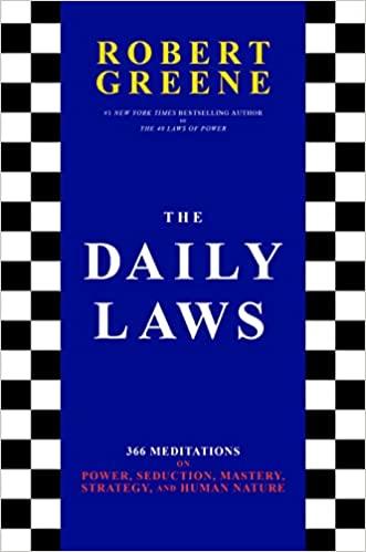 The Daily Laws: 366 Meditations on Power, Seduction, Mastery, Strategy, and Human Nature