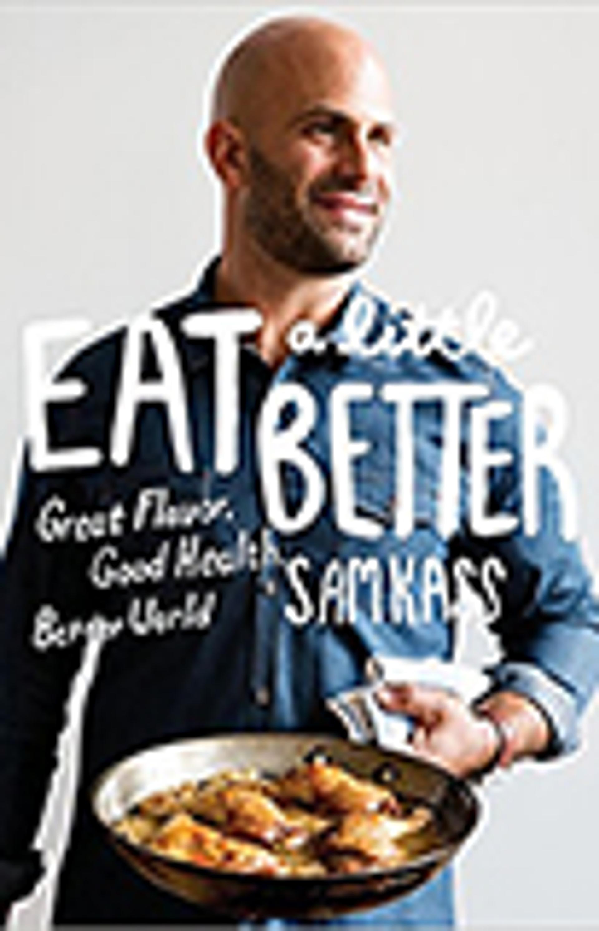 Eat a Little Better: Great Flavor, Good Health, Better World