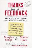 Thanks for the Feedback: The Science and Art of Receiving Feedback Well