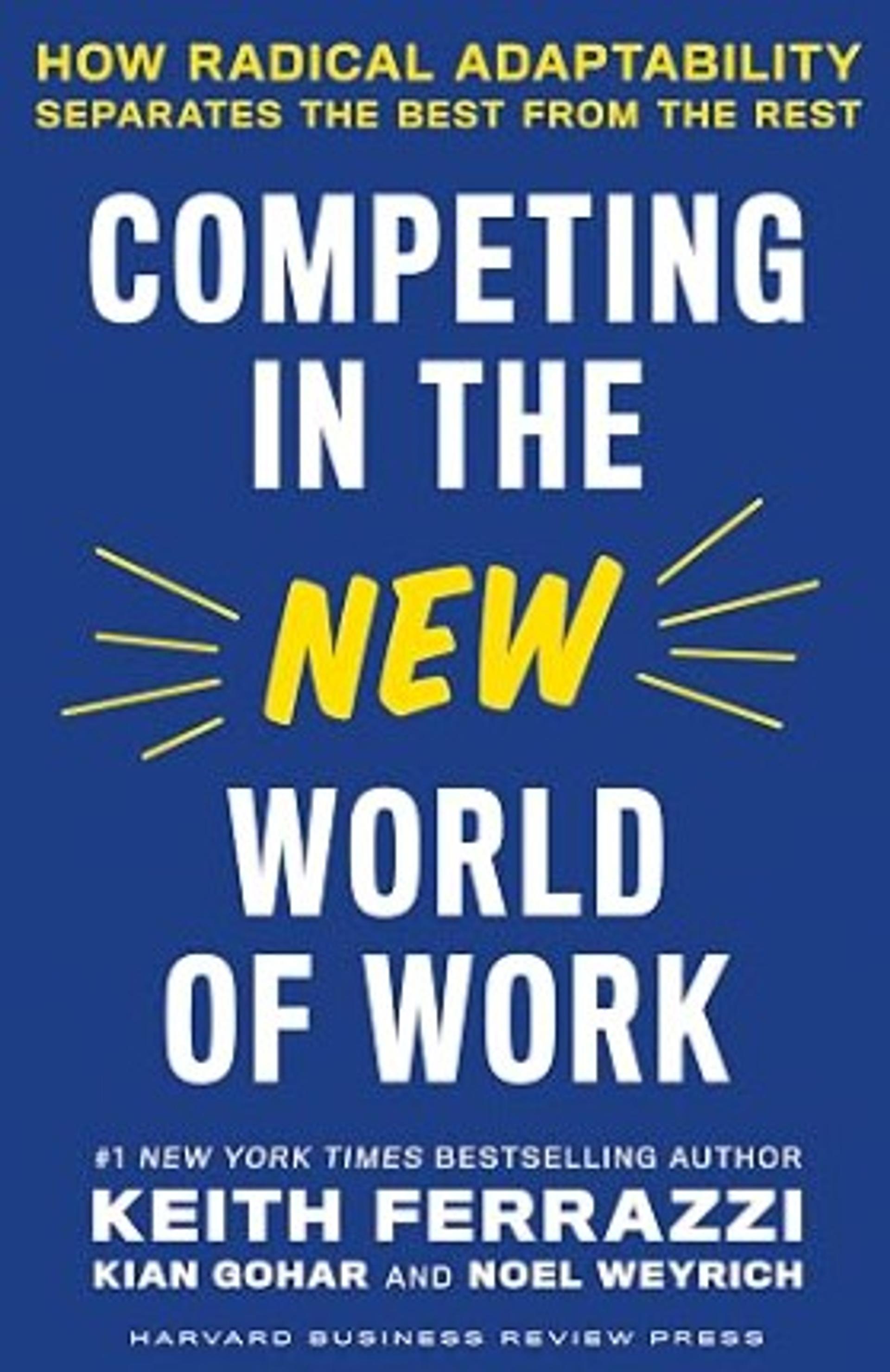 Competing in the New World of Work: How Radical Adaptability Separates the Best from the Rest