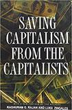 Saving Capitalism from the Capitalists: Unleashing the Power of Financial Markets to Create Wealth and Spread Opportunity