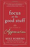 Focus on the Good Stuff: The Power of Appreciation