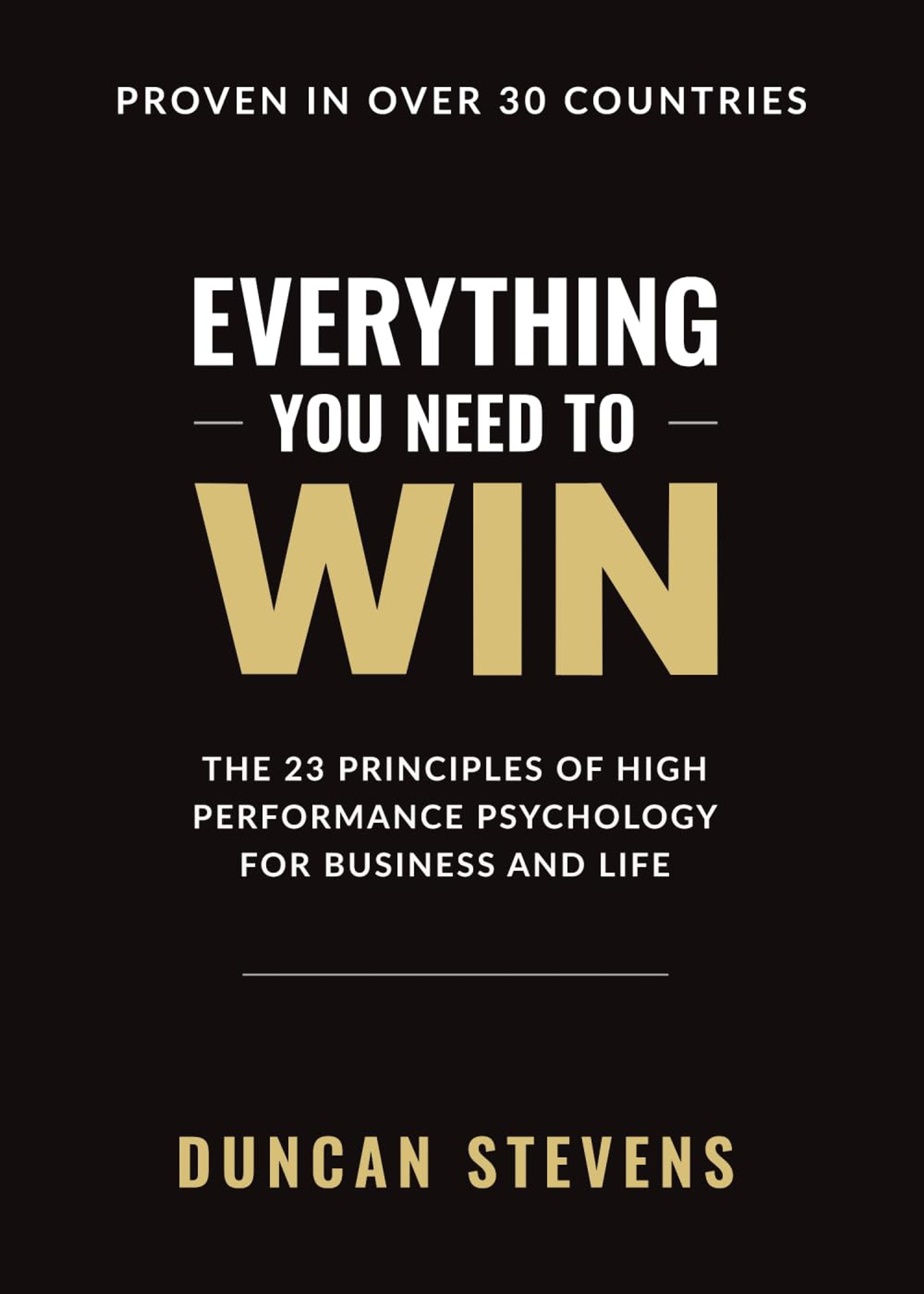 Everything You Need To Win: The 23 Principles of High Performance Psychology for Business and Life