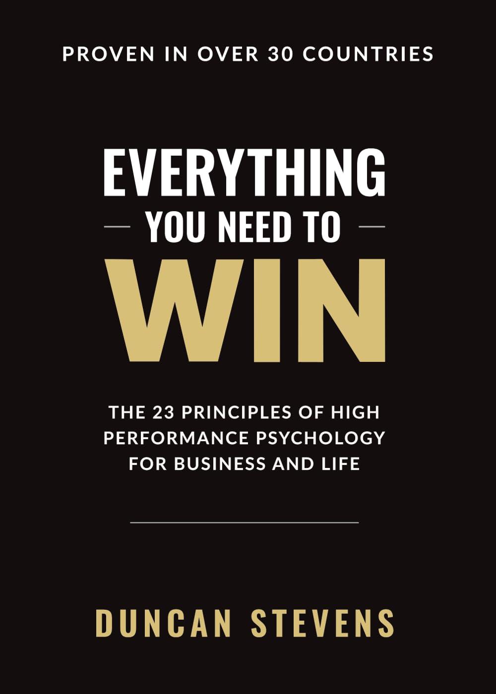 Everything You Need To Win: The 23 Principles of High Performance Psychology for Business and Life