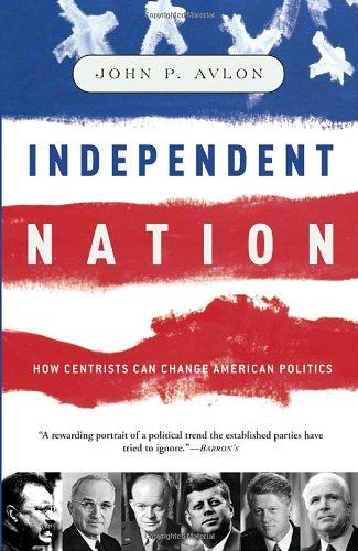Independent Nation: How Centrism Can Change American Politics