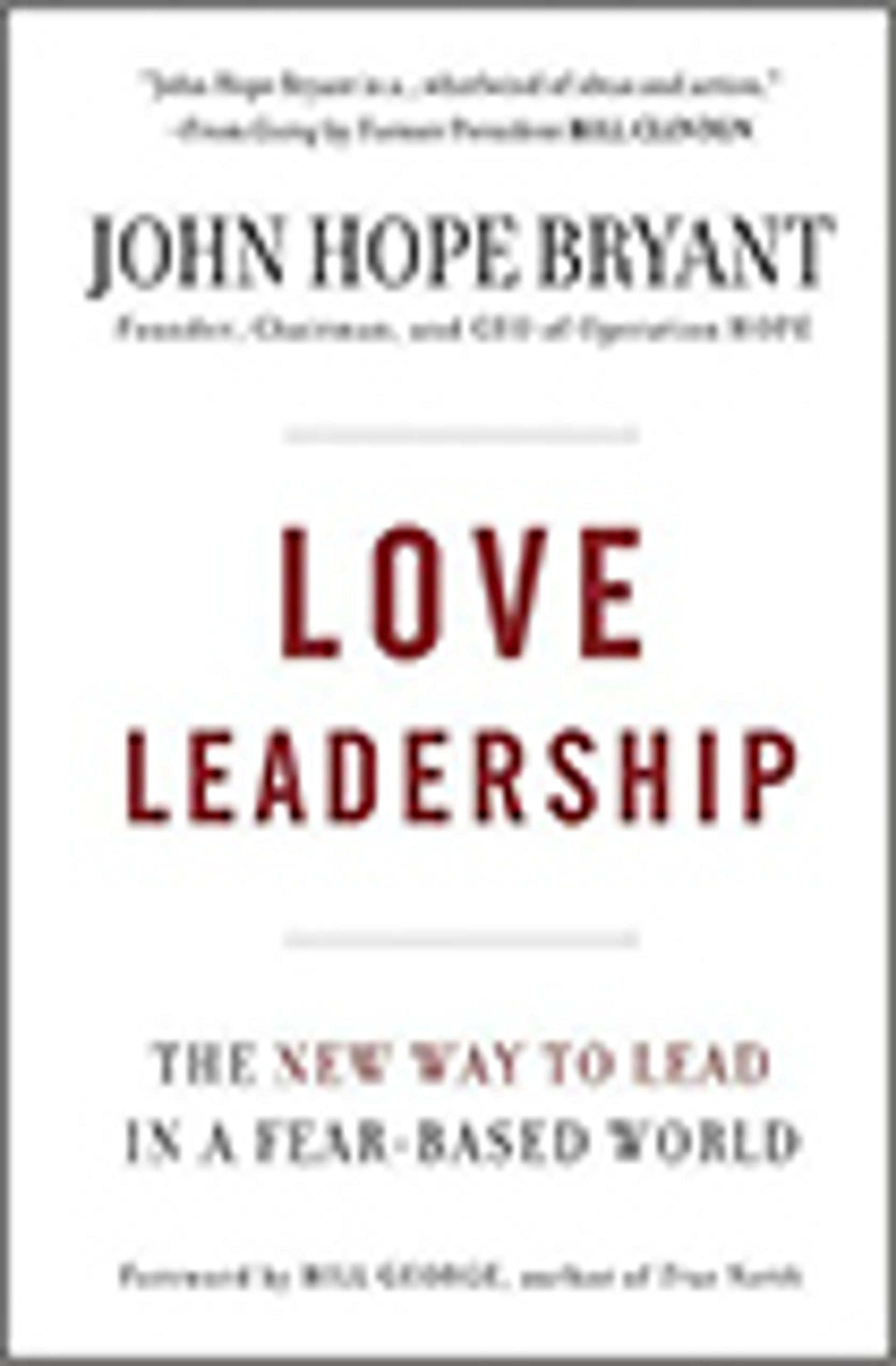 Love Leadership: The New Way to Lead in a Fear-Based World