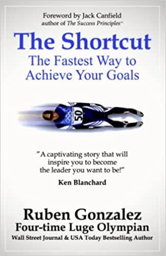 The Shortcut: The Fastest Way to Achieve Your Goals