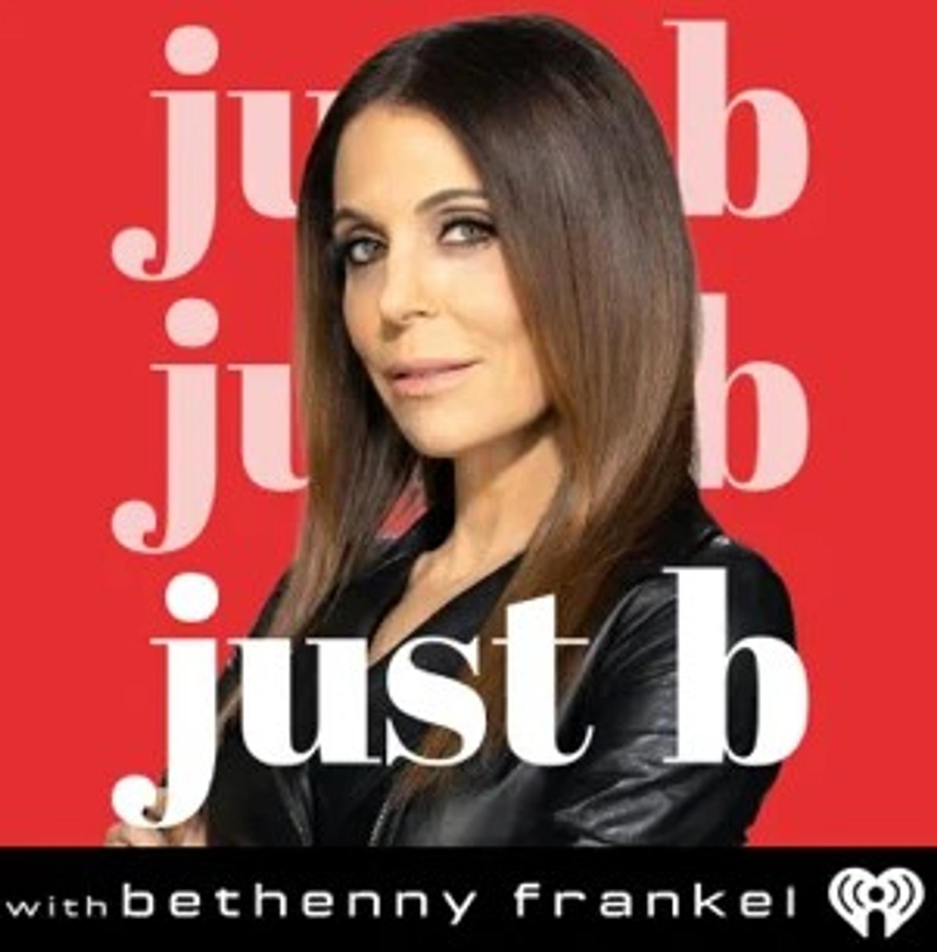 Just B with Bethenny Frankel Podcast
