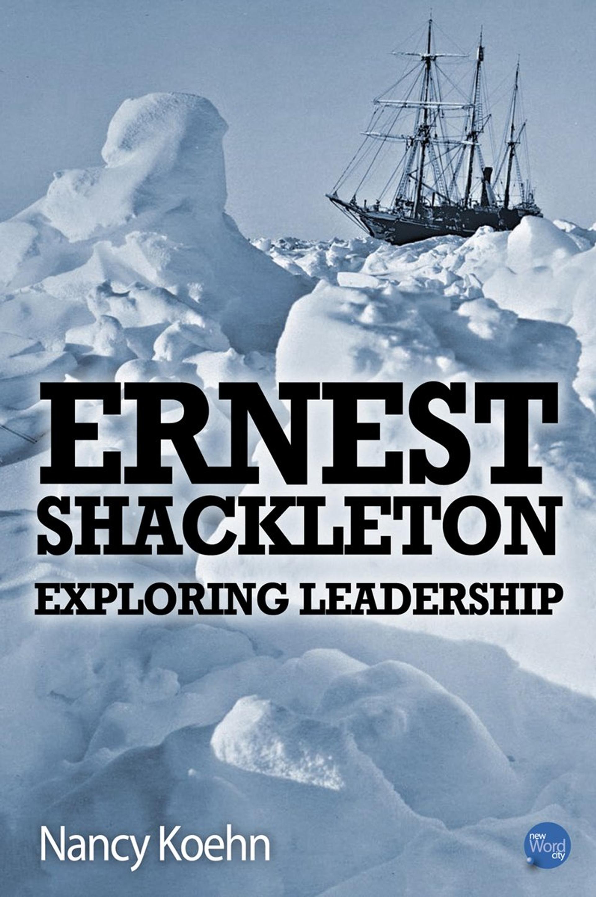 Ernest Shackleton: Exploring Leadership