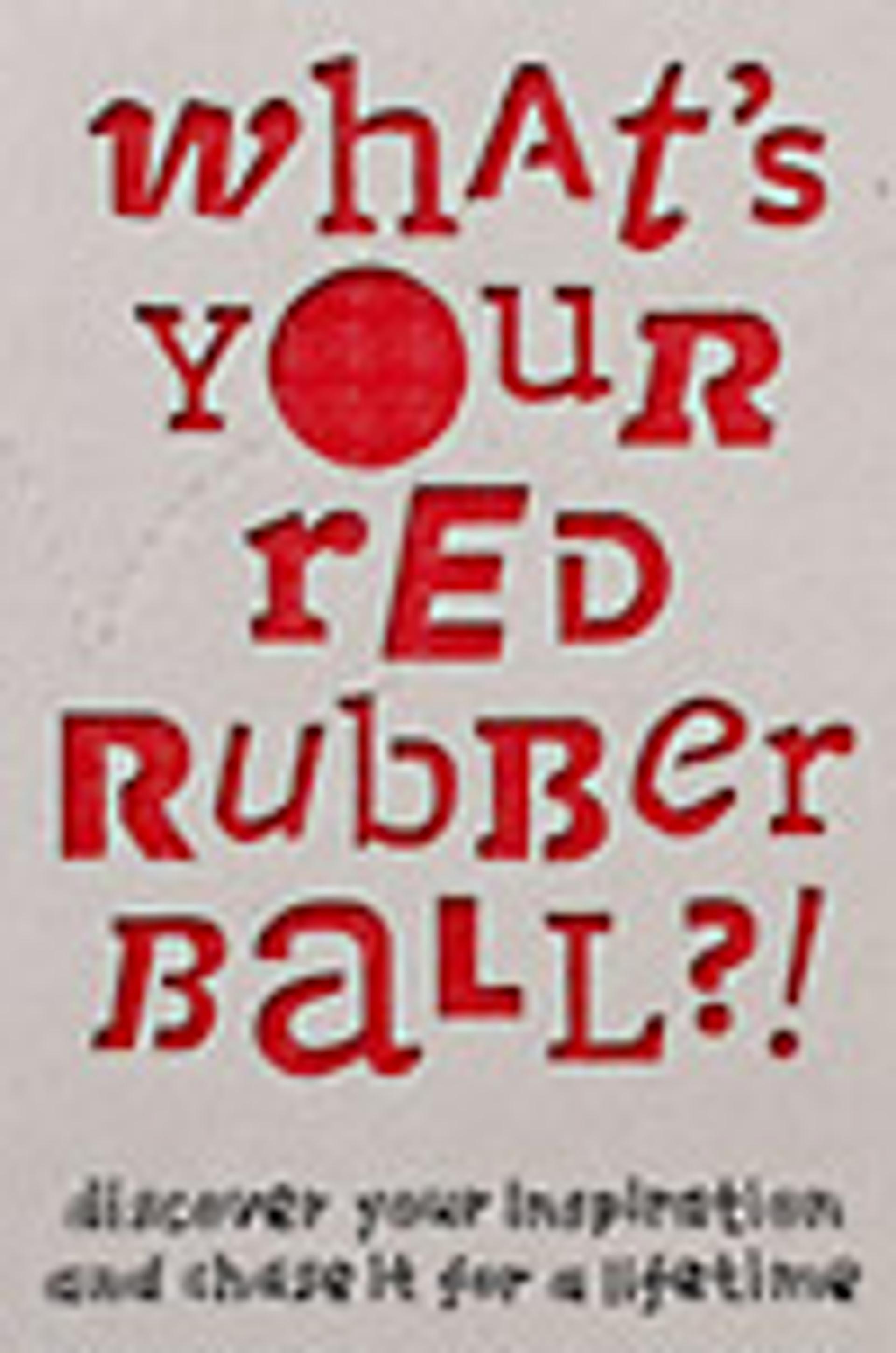 What's Your Red Rubber Ball?!